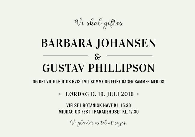 
                Barbara & Gustav er et smukt minimalistisk og enkelt design af bryllupsinvitationer. Skriv de vigtigste informationer på forsiden af bryllupsinvitationen og gem de øvrige praktiske oplysninger til bagsiden af invitationen. Til denne bryllupsinvitation kommer også matchende elementer i form af velkomstskilt, bordoversigt, menukort, bordkort, drinkskort, takkekort mm. således I kan skabe en rød tråd for bryllupsdagen.                